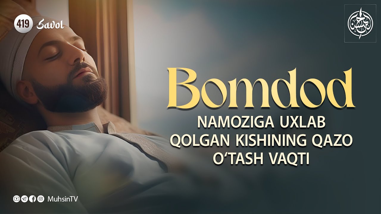 419-savol | Bomdod namoziga uxlab qolgan kishining qazo o‘tash vaqti