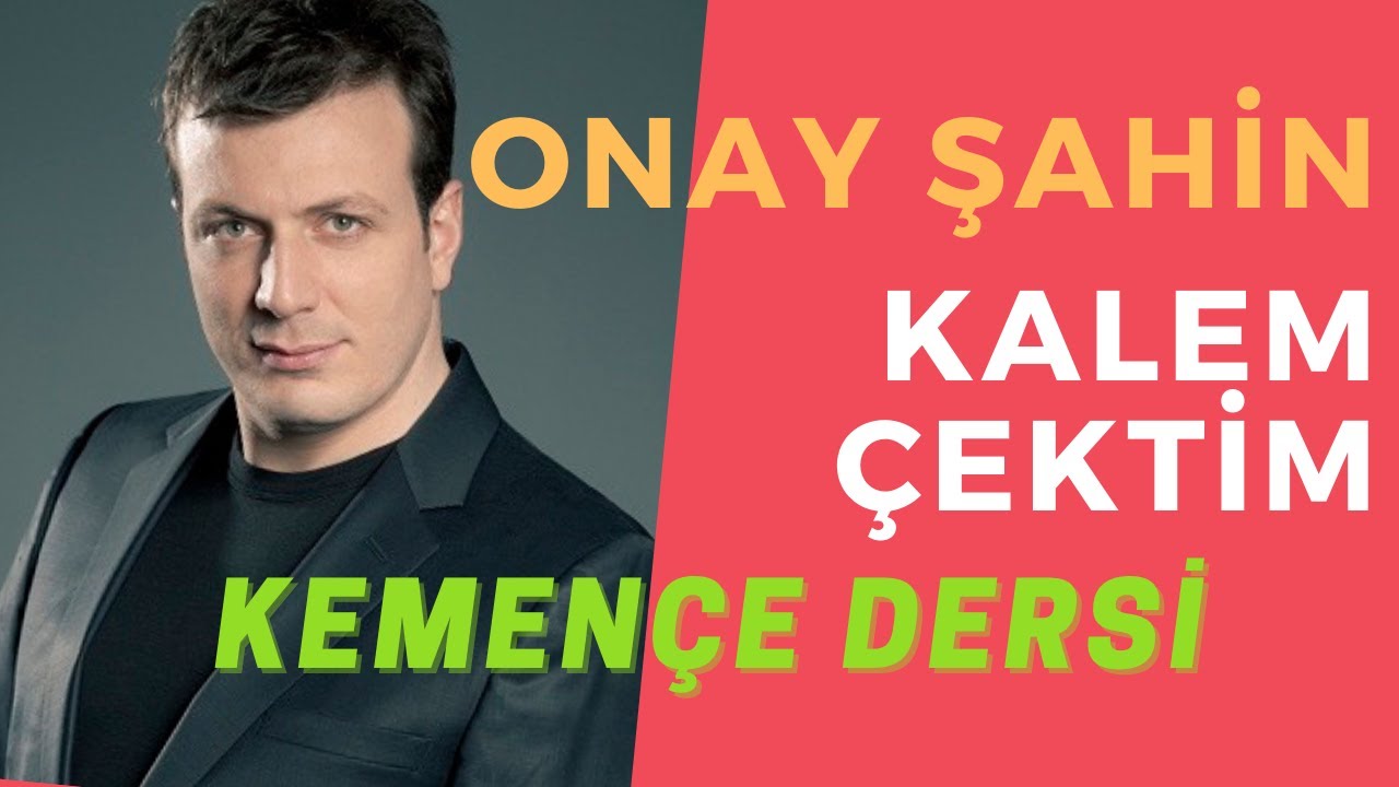 KEMENÇE DERSİ -  ONAY ŞAHİN / KALEM ÇEKTİM
