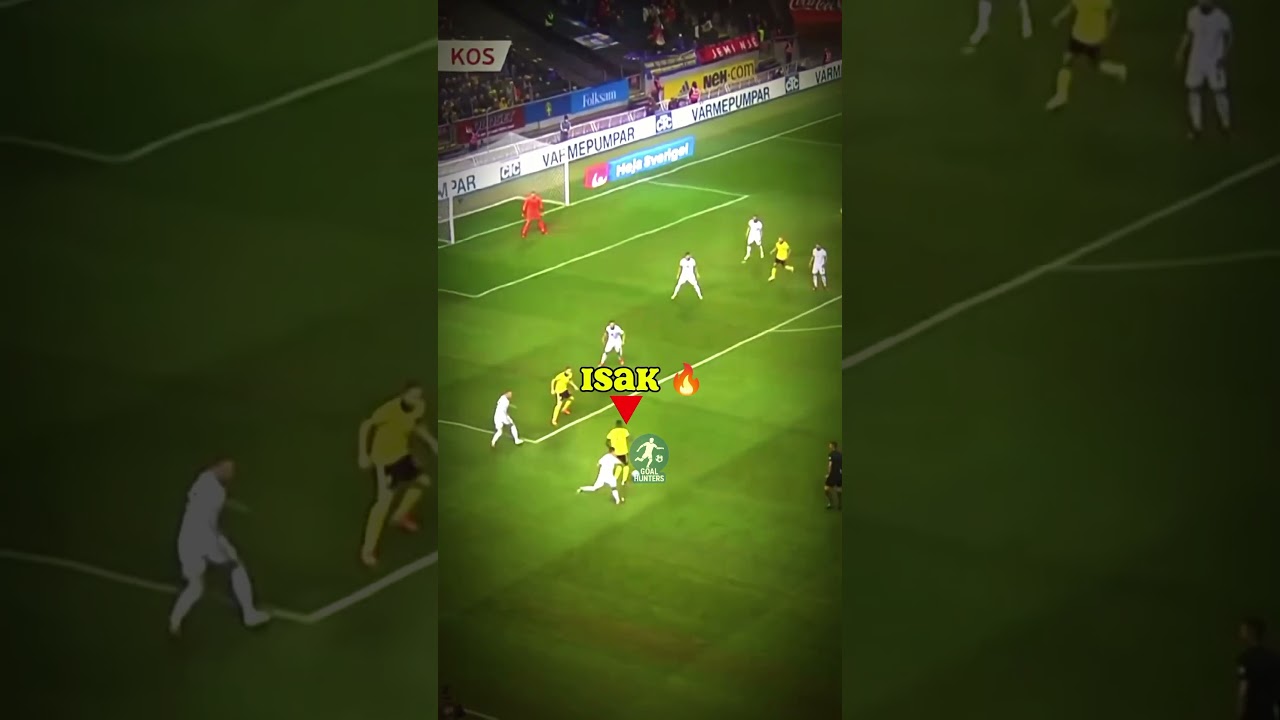 isak goal 😱🔥