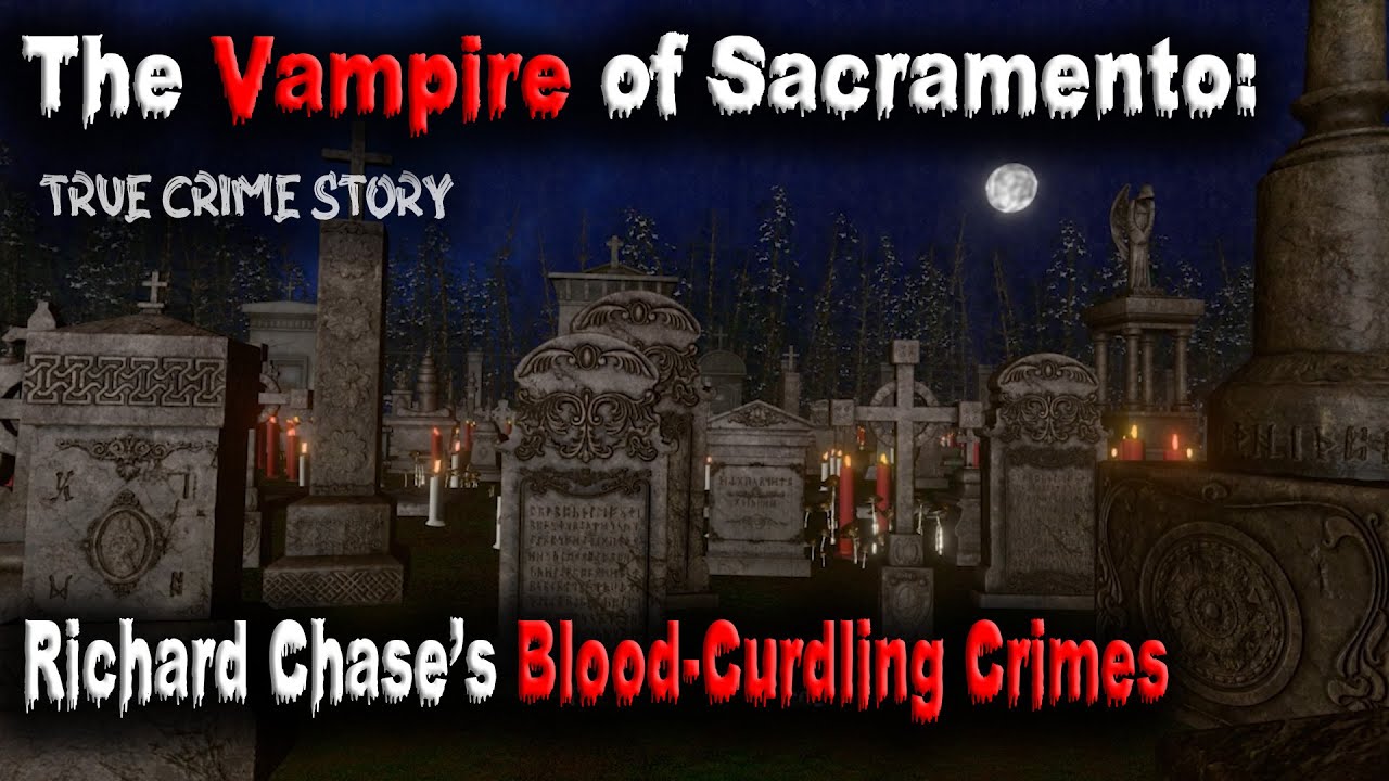 The Vampire of Sacramento: Richard Chase’s Blood-Curdling Crimes -True Crime Stories ☠️