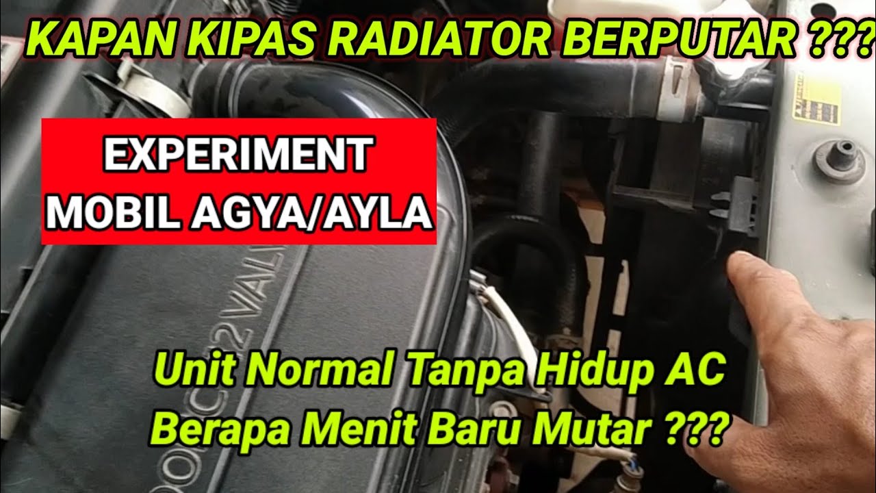 Berapa Menit Kipas radiator baru berputar !!! Experiment Agya/Ayla