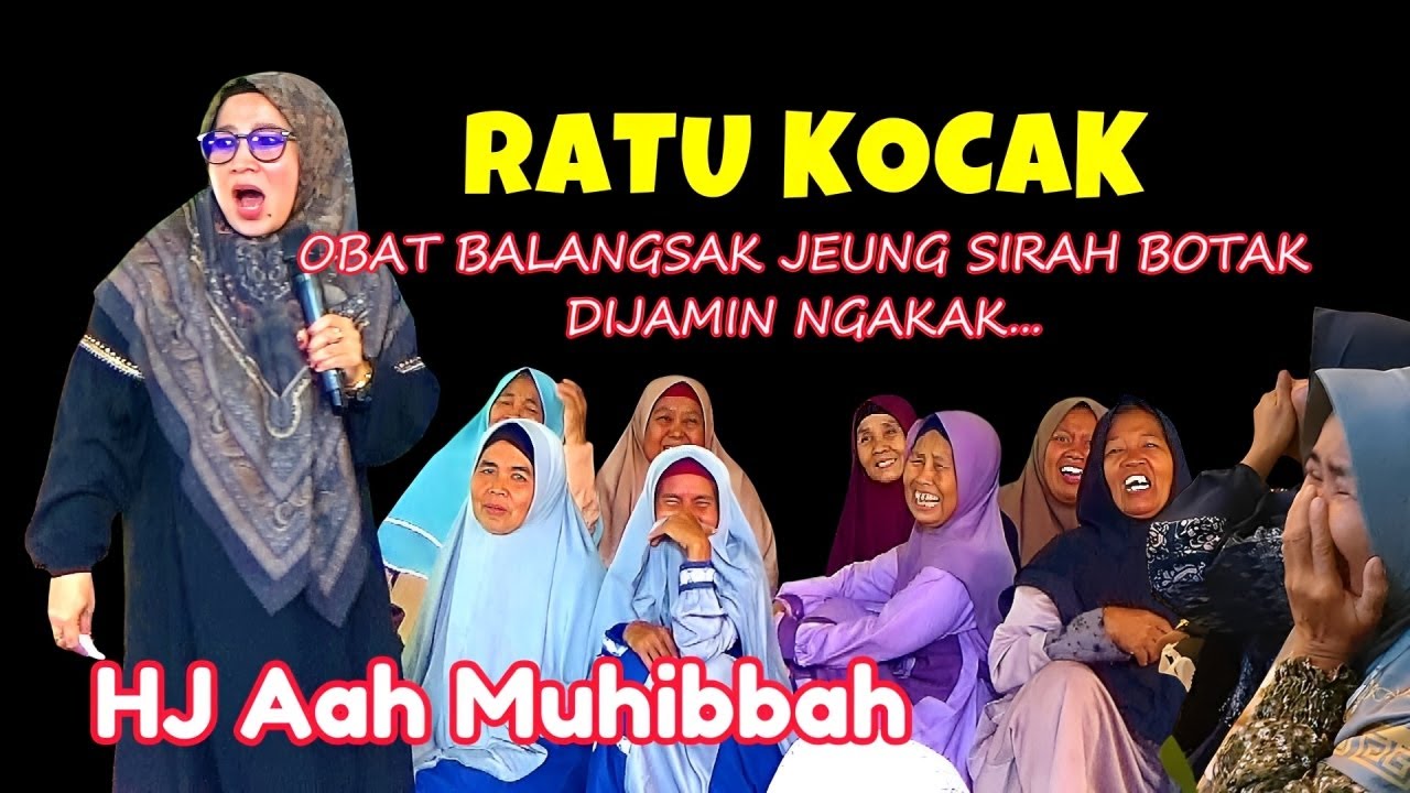 CERAMAH LUCU RATU KOCAK, HJ AAH MUHIBBAH TERBARU 2025