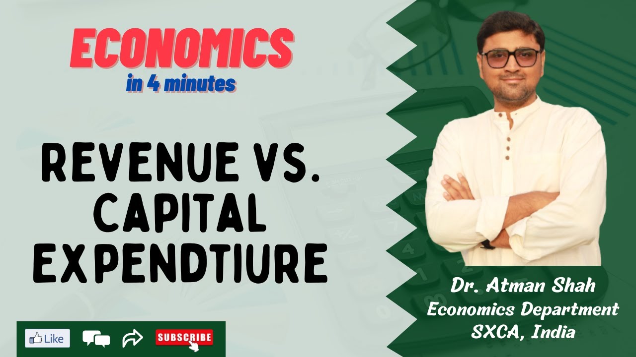 Capital vs. Revenue Expenditure (Budget) || Economics in 4 Minutes || Dr. Atman Shah || SXCA