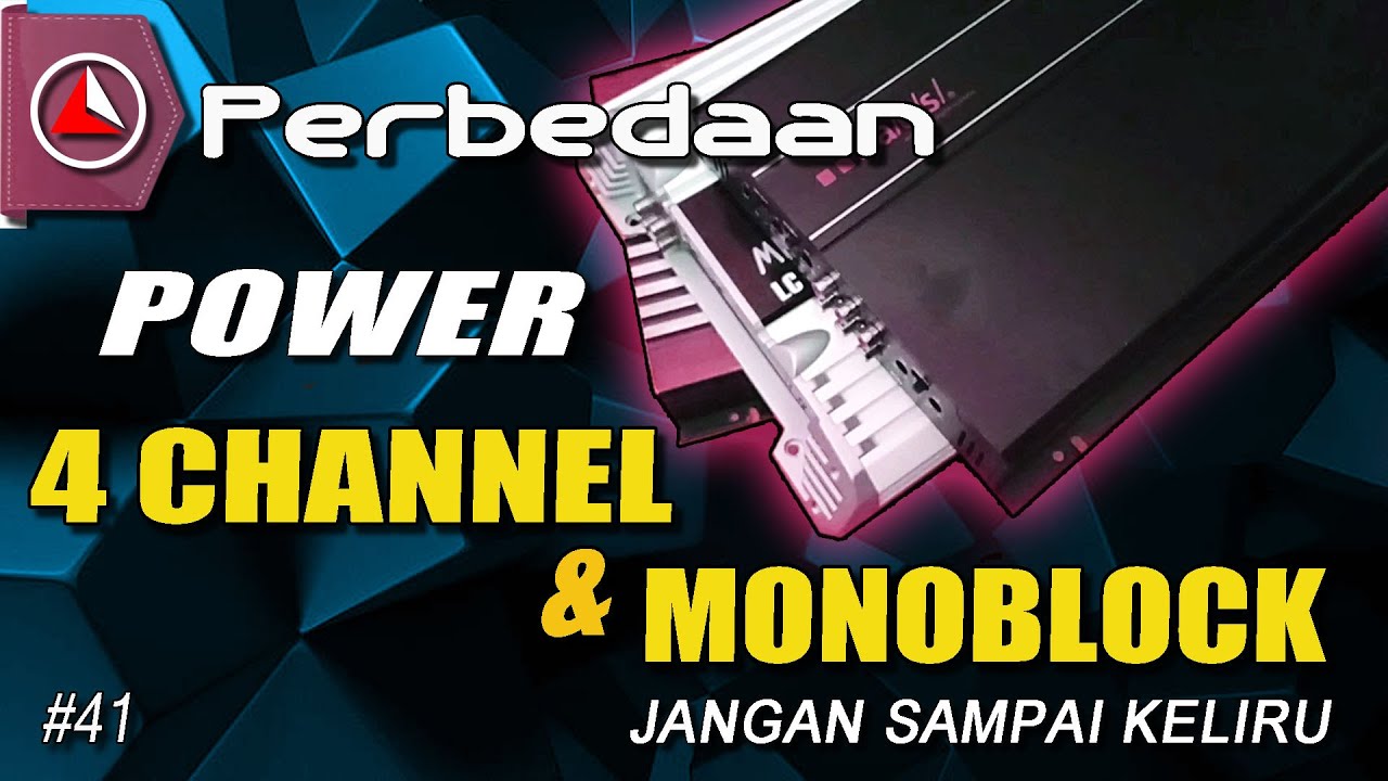 PERBEDAAN POWER MONOBLOCK DAN 4 CHANNEL