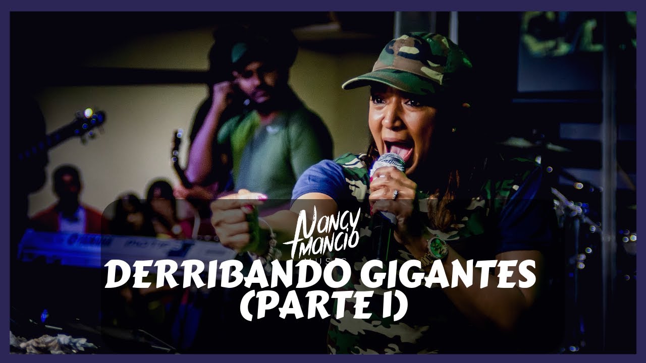 Nancy Amancio - Derribando Gigantes (Parte 1)