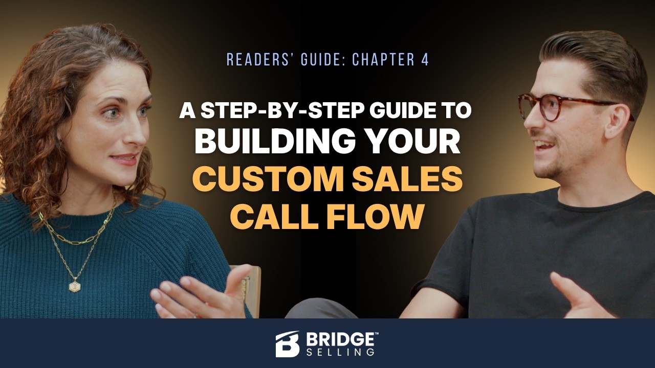 A Step-by-Step Guide to Building Your Custom Sales Call Flow | Fix Your Broken Sales Calls Ch. 4