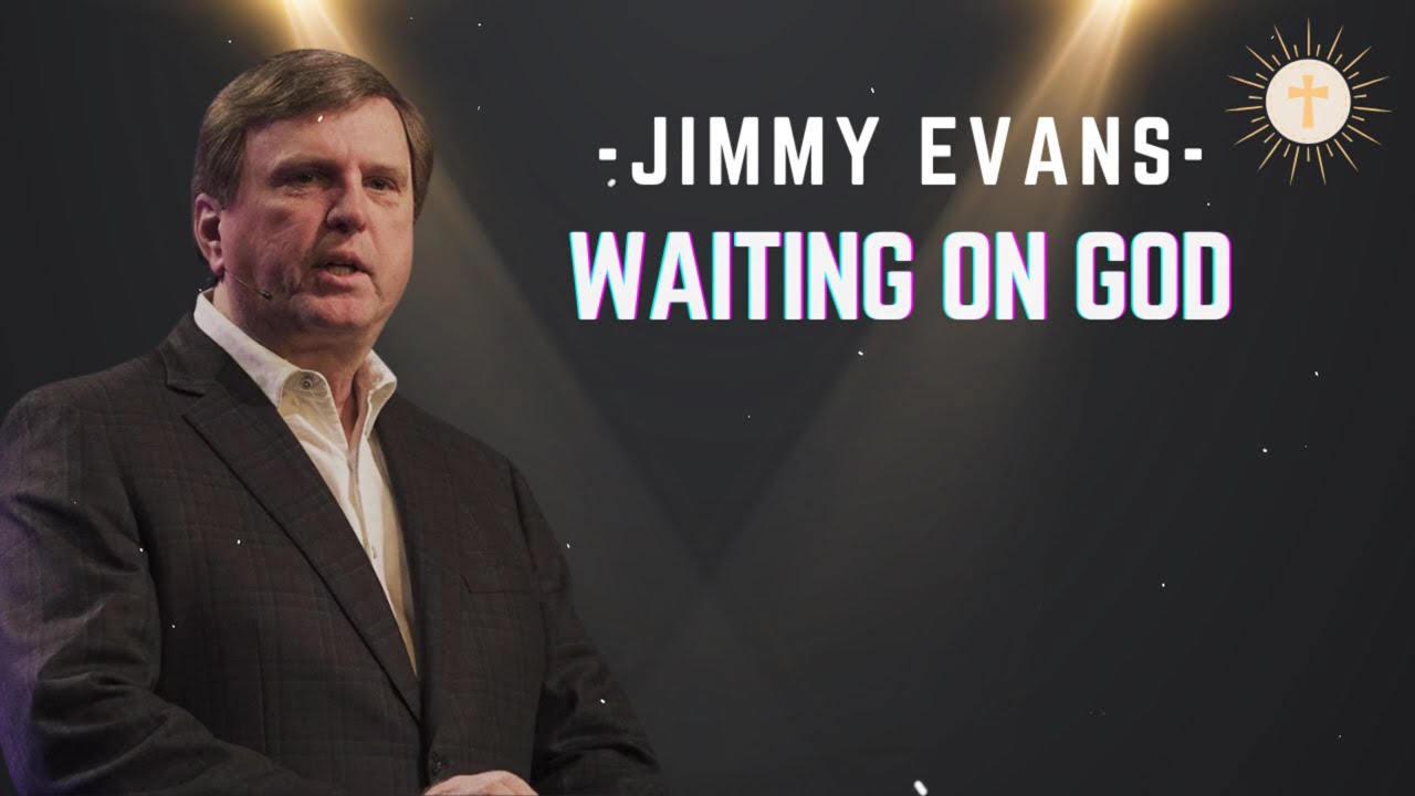 Strength for Those Who Wait on God - Pastor Jimmy Evans