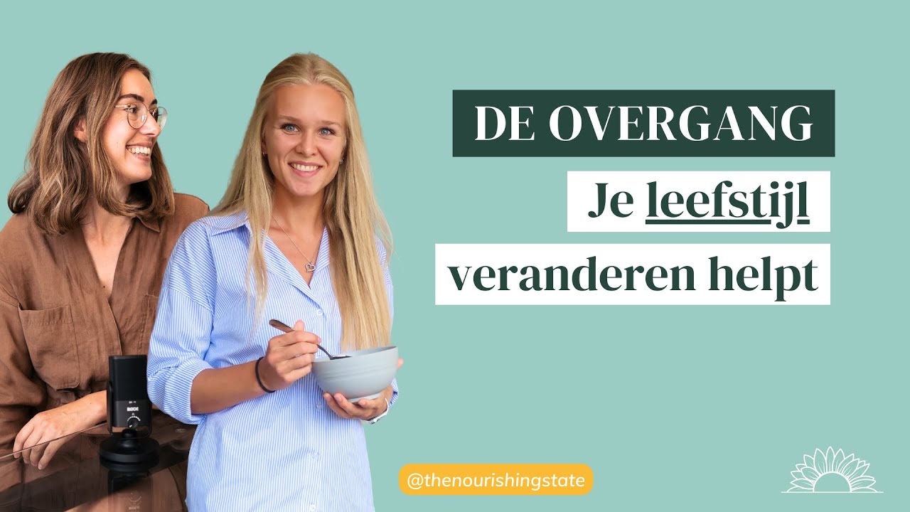De OVERGANG | Waarom het aanpassen van je VOEDING en LEEFSTIJL helpt