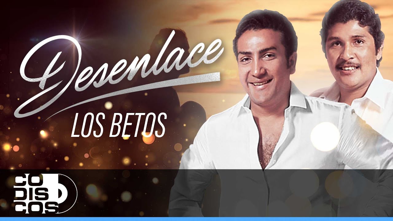 Desenlace, Los Betos - Video