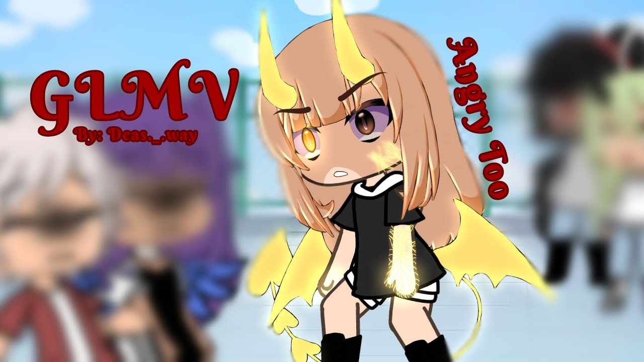 Angry too | GLMV |