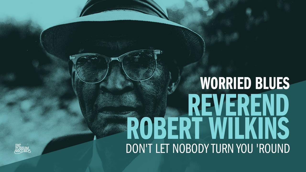 Reverend Robert Wilkins - Don't Let Nobody Turn You 'Round (Official Audio)