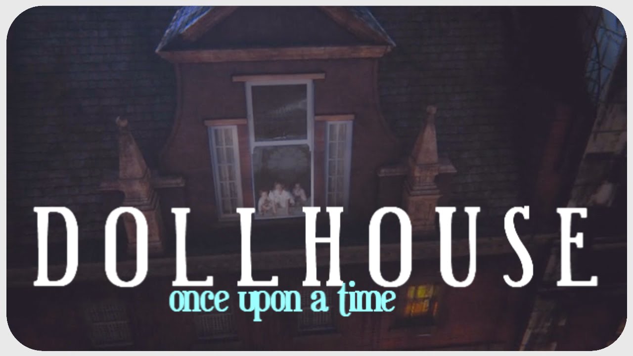d.o.l.l.h.o.u.s.e. - once upon a time