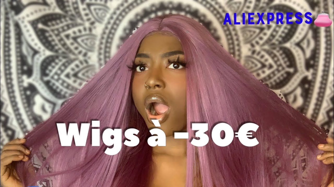 JE TESTE DES PERRUQUES ALIEXPRESS À MOIN DE 30€!