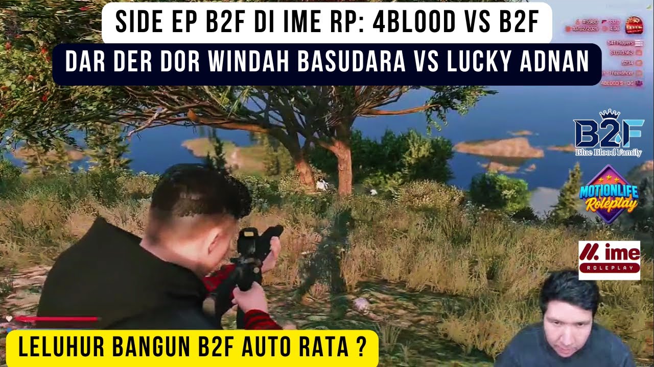 SIDE EP B2F di IME RP : 4 Blood vs B2F ! Windah Basudara vs Lucky Adnan
