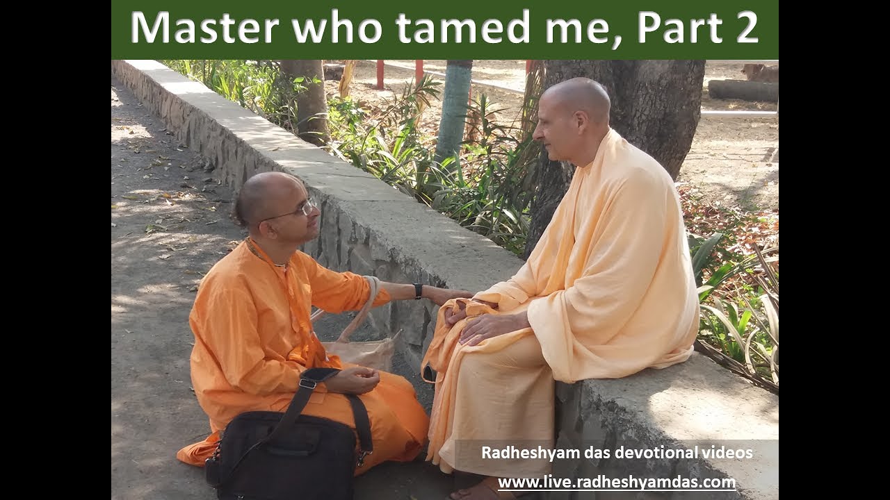 Master who tamed me, Part 2_Radheshyam Das