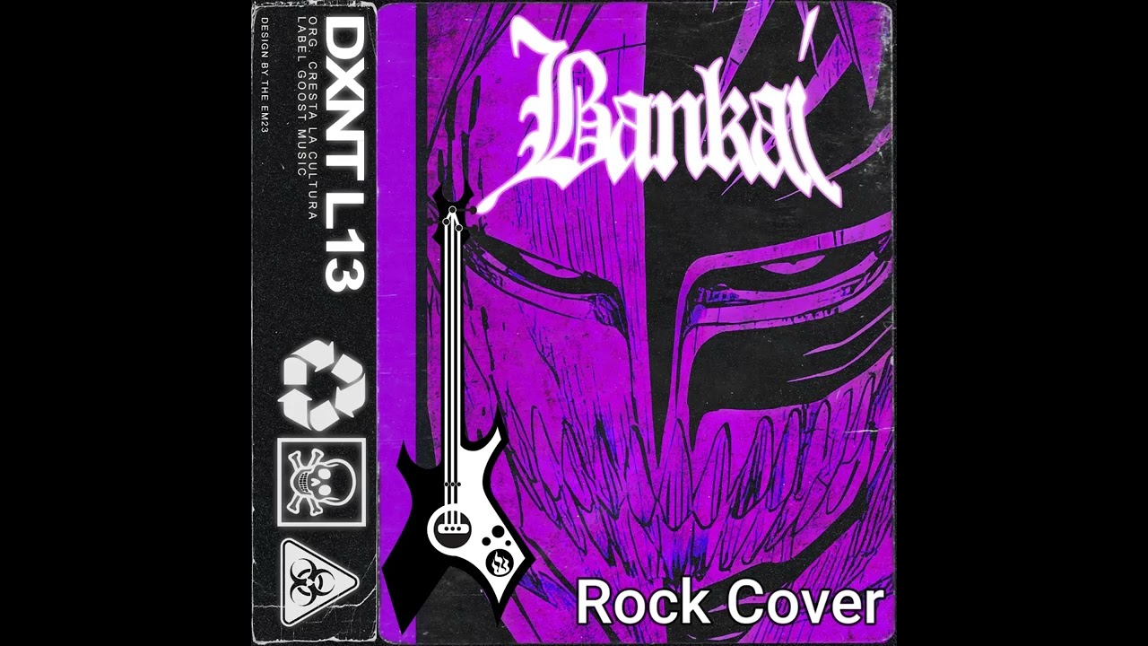 Bankai - DXNT L13, rock cover by Raven's Rock