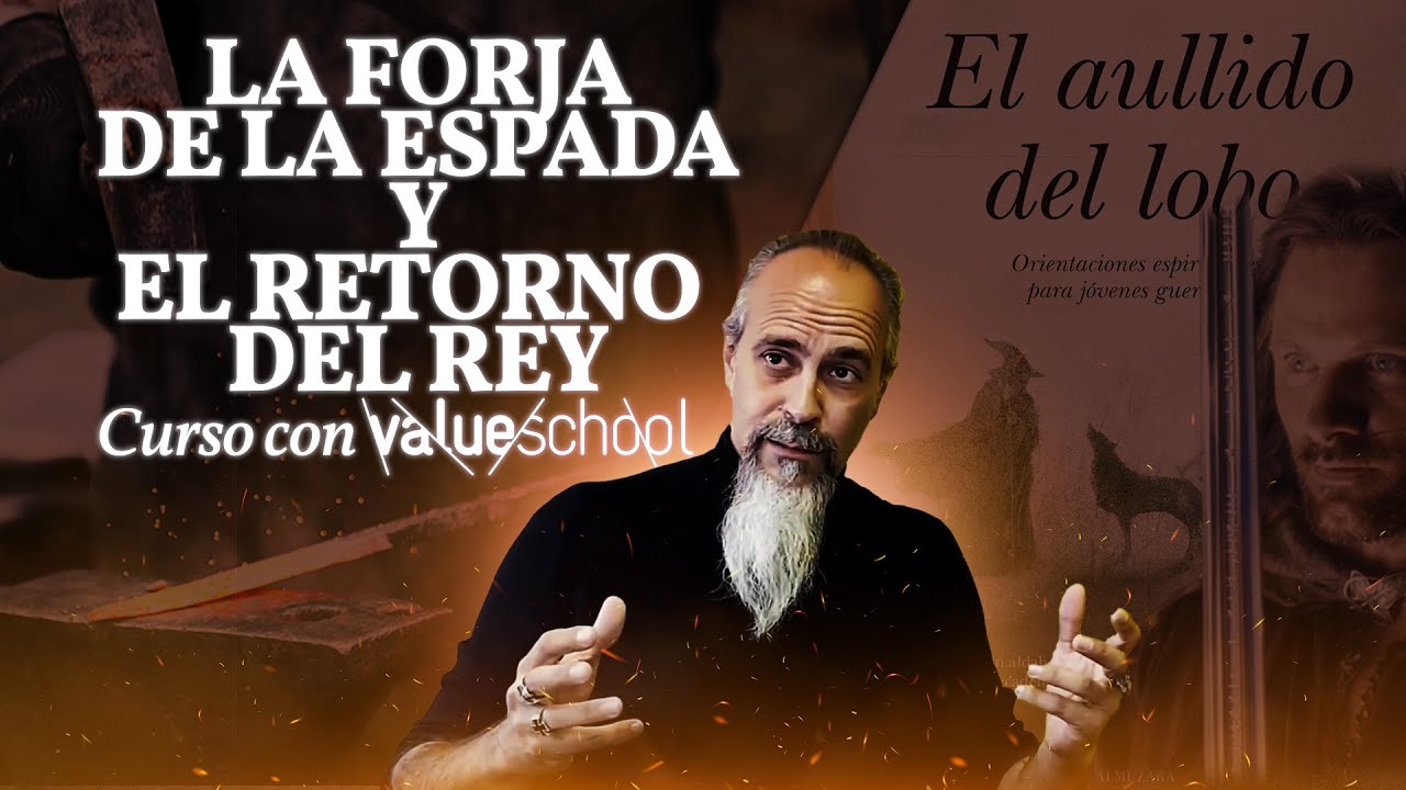 LA FORJA DE LA ESPADA Y EL RETORNO DEL REY, curso con Value School