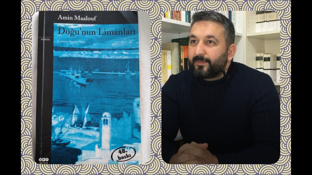 Amin Maalouf- Doğu'nun Limanları Kitap Tahlil, Eleştiri, Yorum, Analiz, &Ouml;zet