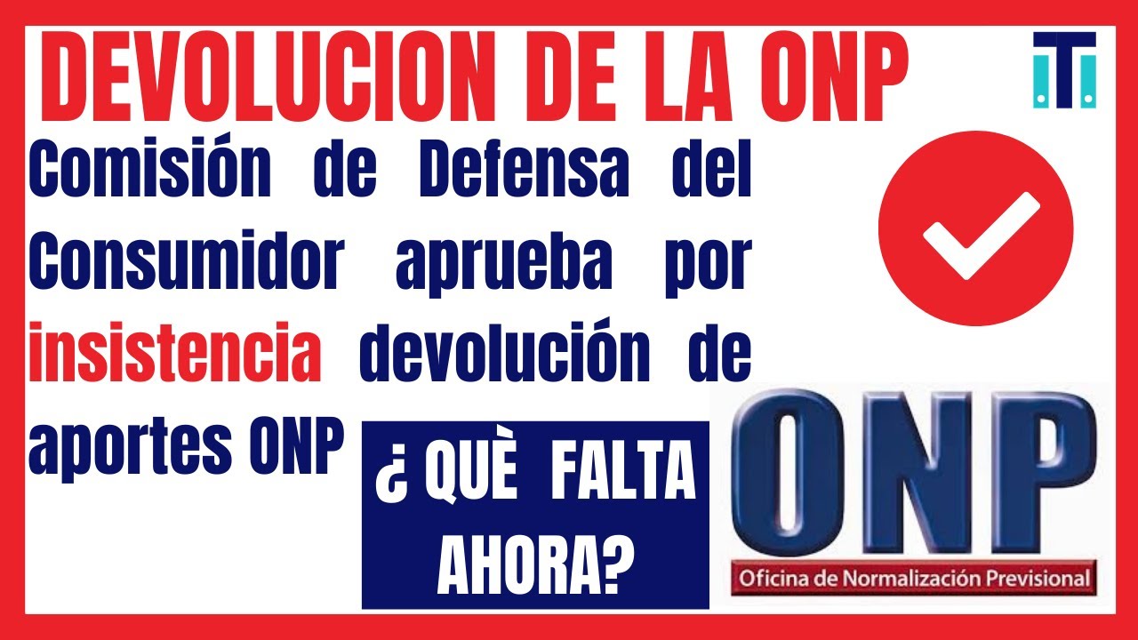 Devoluci&oacute;n de la ONP | Dictamen por insistencia aprobado por la comisi&oacute;n de defensa del consumidor