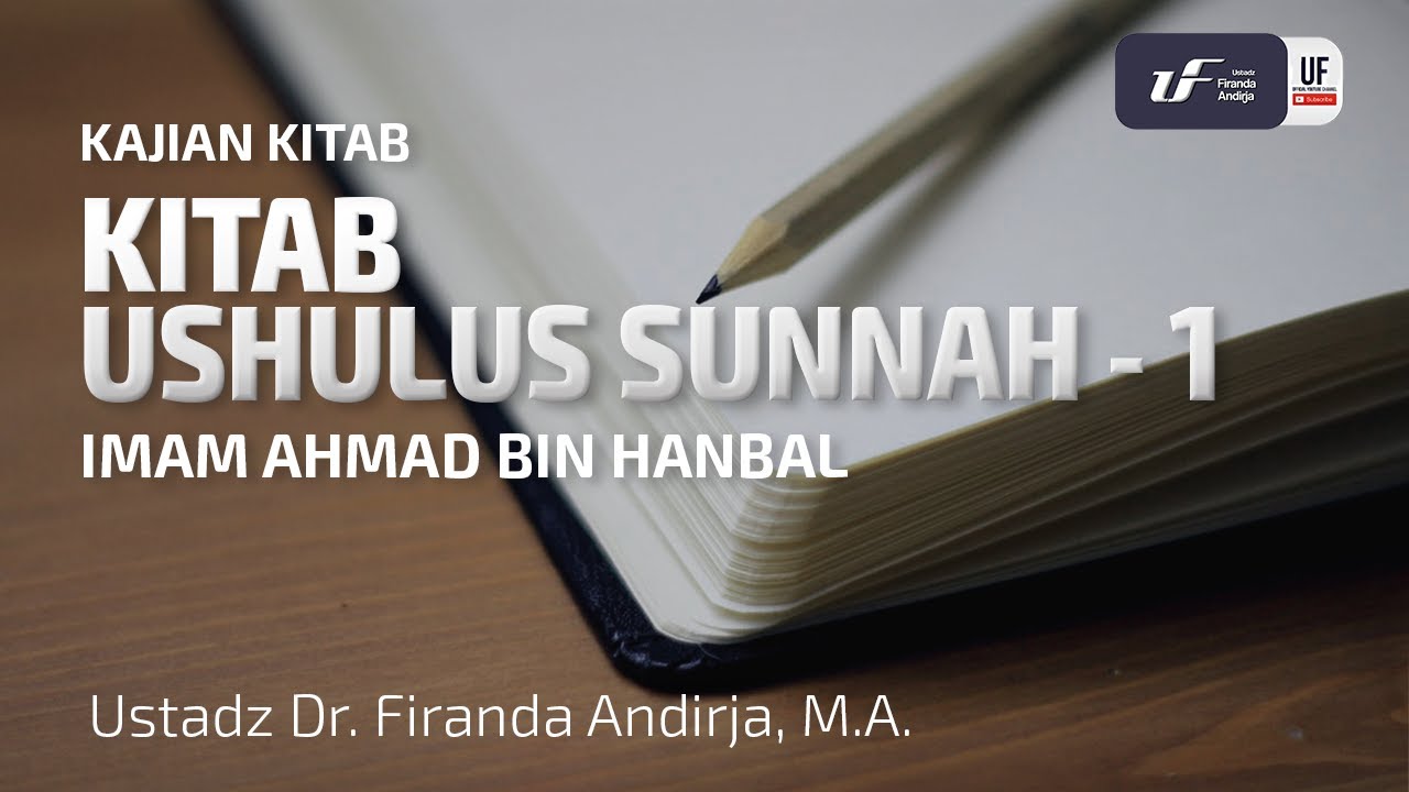Syarah Kitab Ushulus Sunnah #1 - Ustadz Dr. Firanda Andirja, M.A.