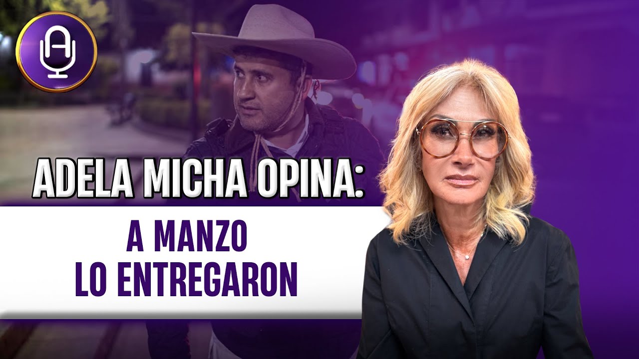 No fue solo el CJNG: ¿Quién mandó a matar a CARLOS MANZO? | Editorial Adela Micha