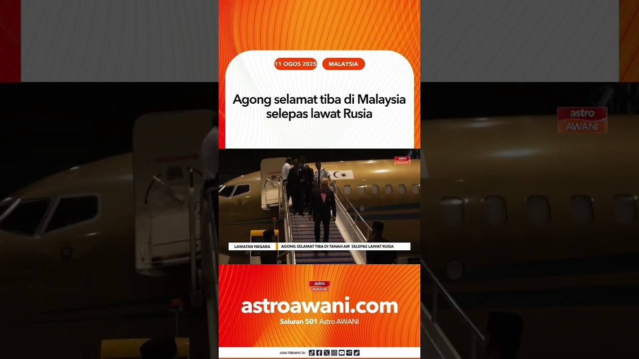 Agong selamat tiba di Malaysia selepas lawat Rusia