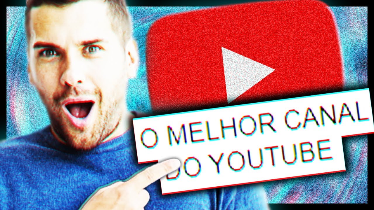 O MELHOR CANAL DO YOUTUBE!