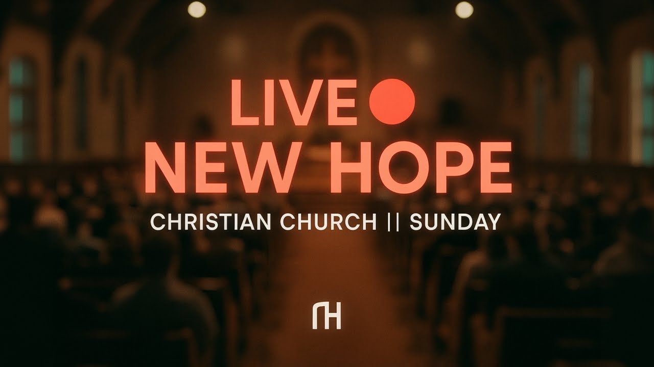 LIVE 🔴 NEW HOPE CHRISTIAN CHURCH || SUNDAY
