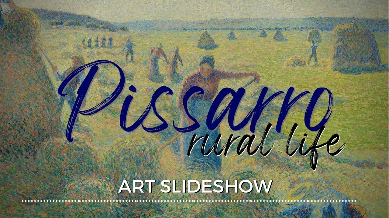 PISSARRO ARTWORK (rural life) | silent TV slideshow