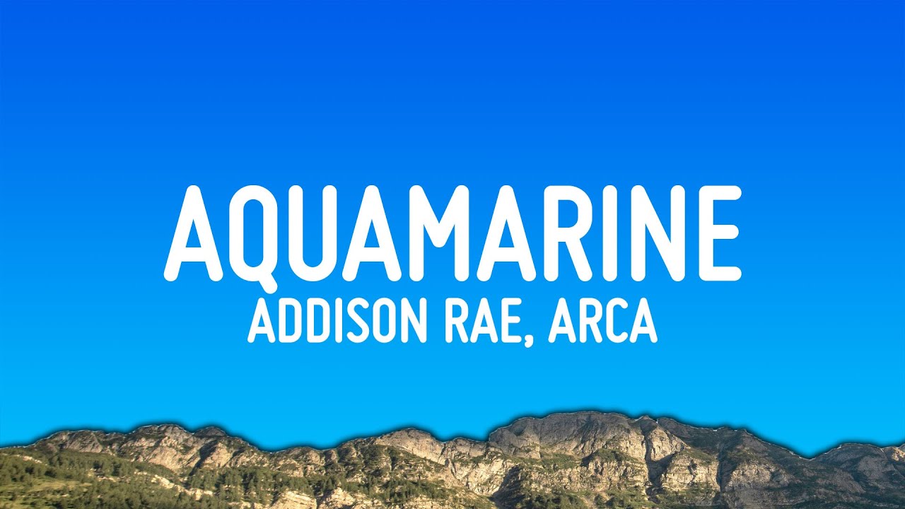 Addison Rae, Arca - Aquamarine / Arcamarine (Lyrics)