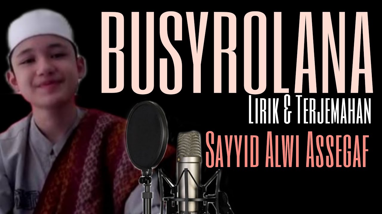 Busyrolana (MERDU!!) - lirik dan terjemahan - sayyid Alwi Assegaf