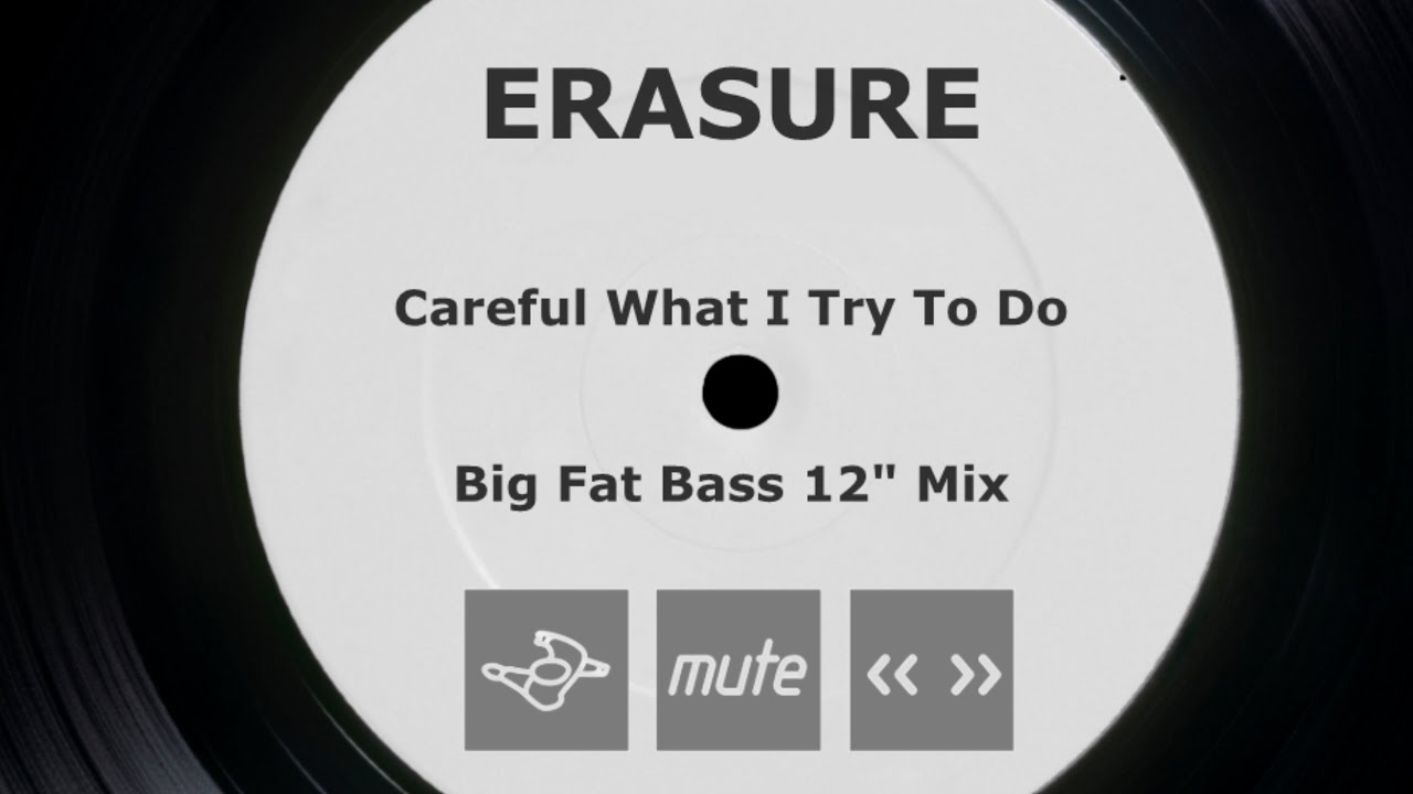 Erasure Careful What I Try To Do Big Fat Bass 12