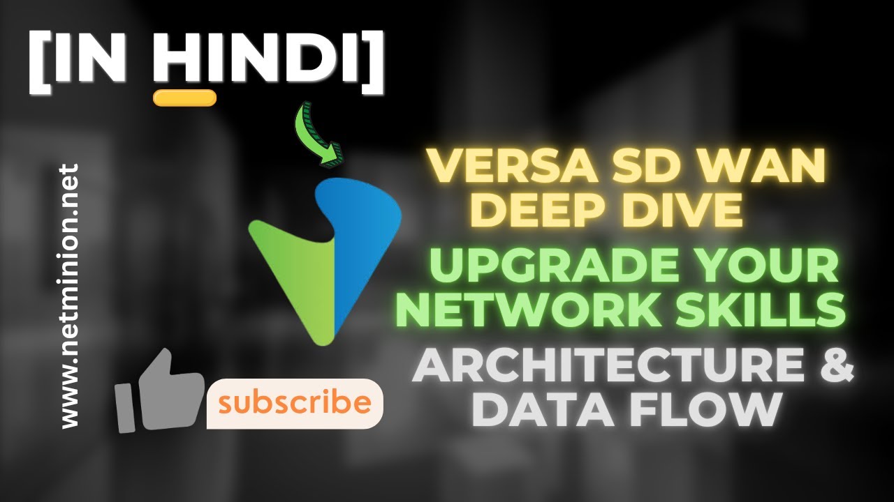 [In Hindi] Versa SD WAN Deep Dive : Upgrade Your Network Skills Architecture & Data Flow