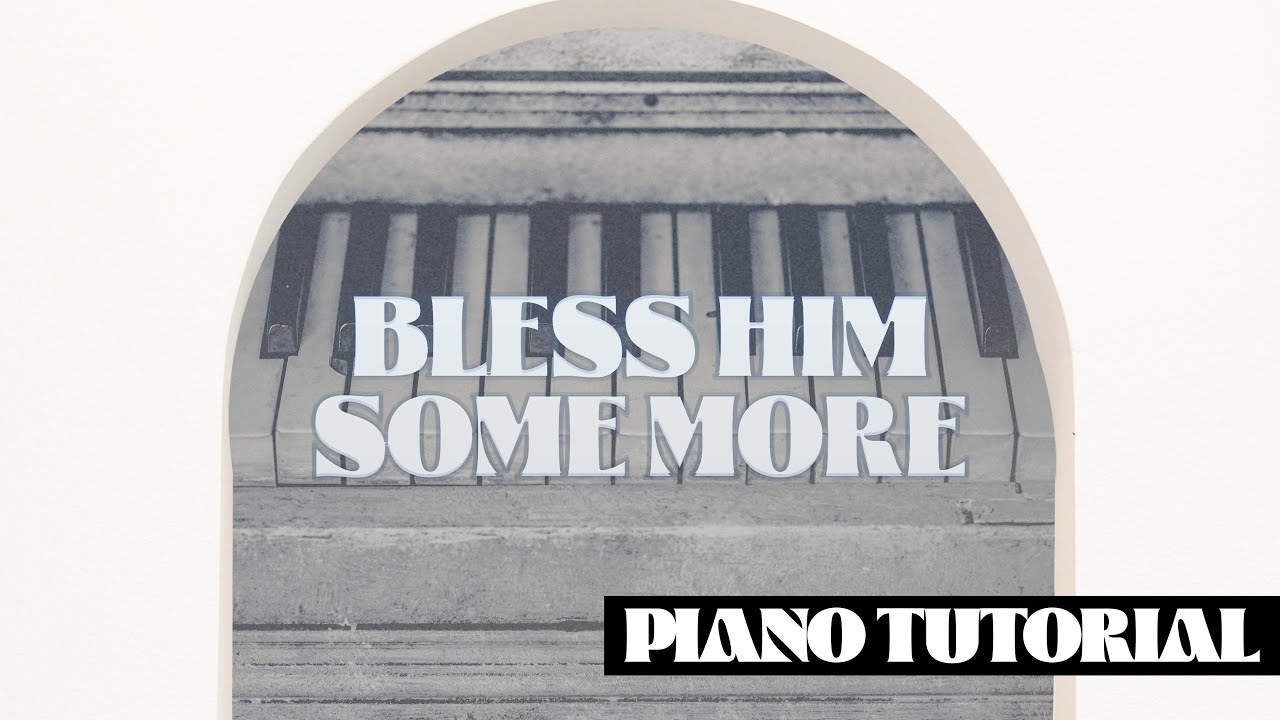 Piano Tutorial I Bless Him Some More I Free Worship