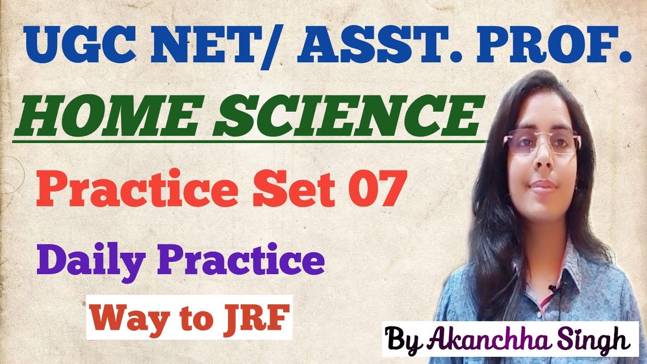 UGC NET 2022 | HOME SCIENCE | PRACTICE SET -07 | BY AKANCHHA SINGH 