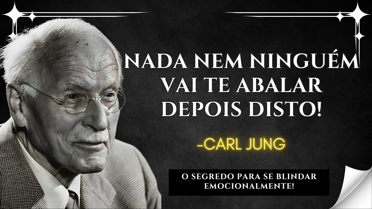 Como Fazer com que Ninguém Nem Nada Te Afete Nunca Mais – Carl Jung