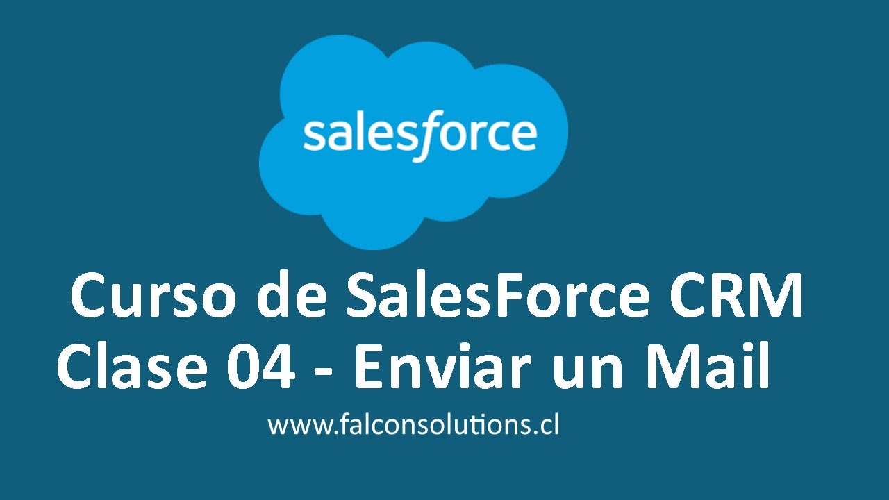 Curso Gratis de Salesforce CRM Español - Clase 04 - Enviar un Mail y Registrar Llamadas - Chile