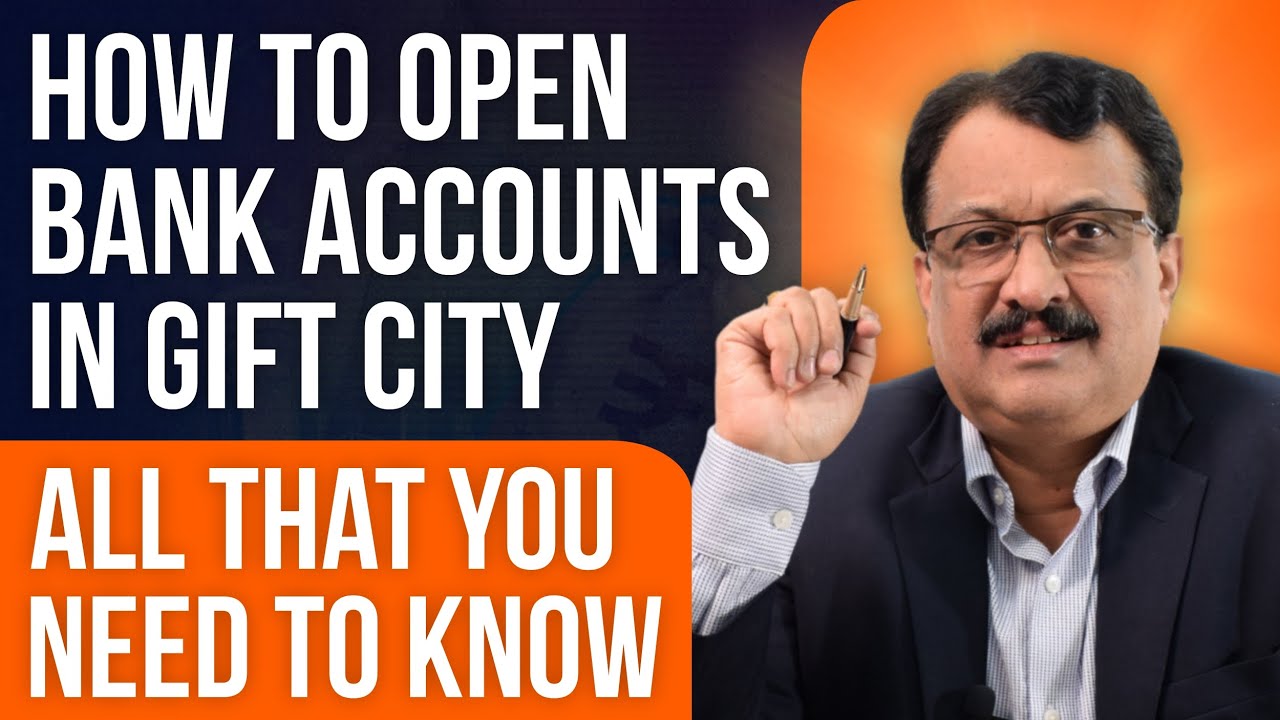 How To Open Bank Accounts In Gift City All That You Need To Know