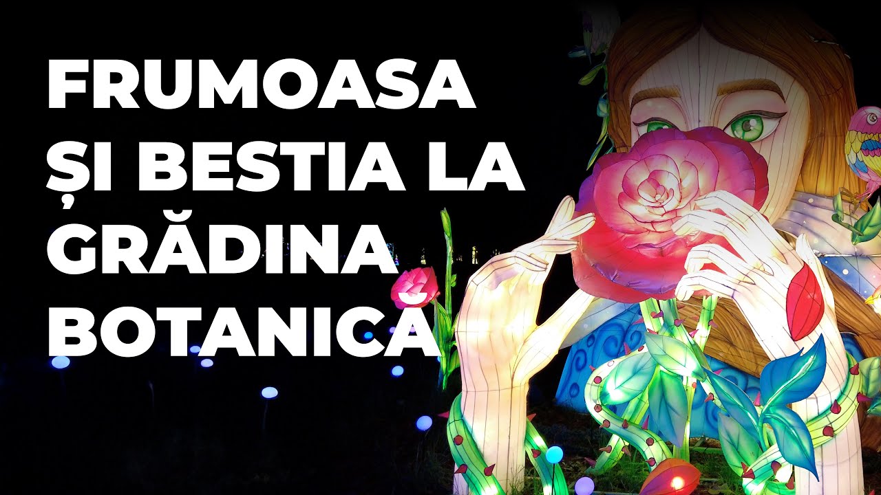 Magia Garden of Lights: Frumoasa și Bestia la Grădina Botanică București