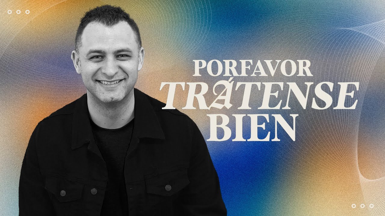 Por favor Trátense bien | Pastor Andrés Arango | La Central