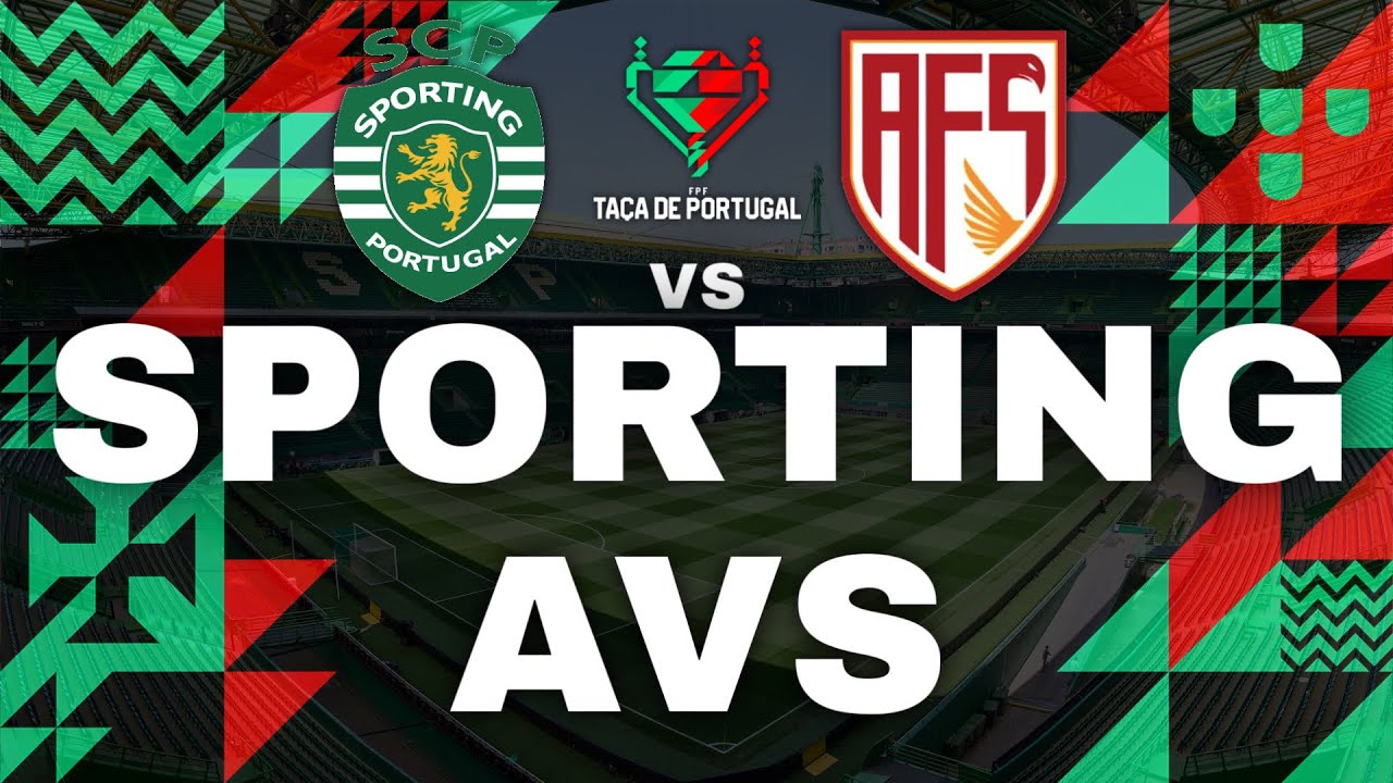 SPORTING VS AVS ( EM DIRETO ) - QUARTOS DE FINAL - TAÇA DE PORTUGAL