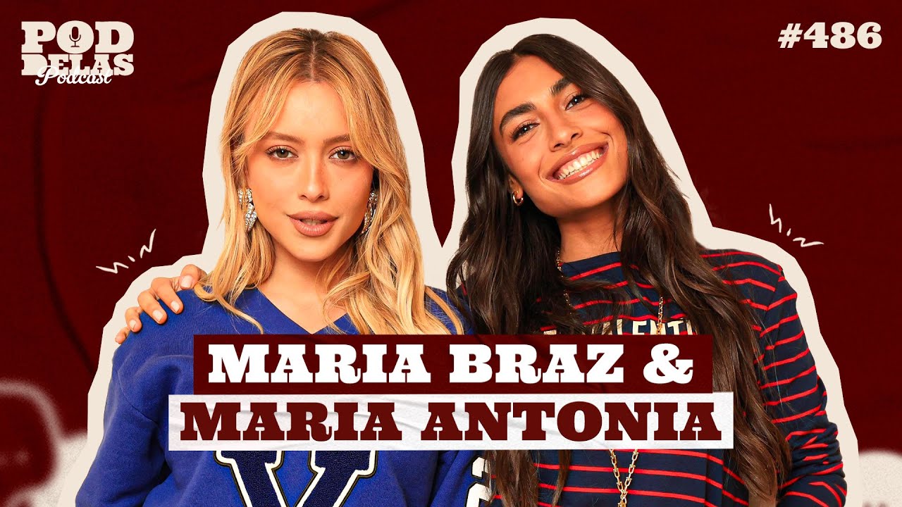 MARIA BRAZ E MARIA ANTONIA - PODDELAS PODCAST #486