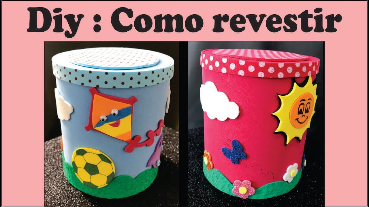DIY : Lata Decorada EVA com apliques versão feminina - Silvana Oficina do EVA