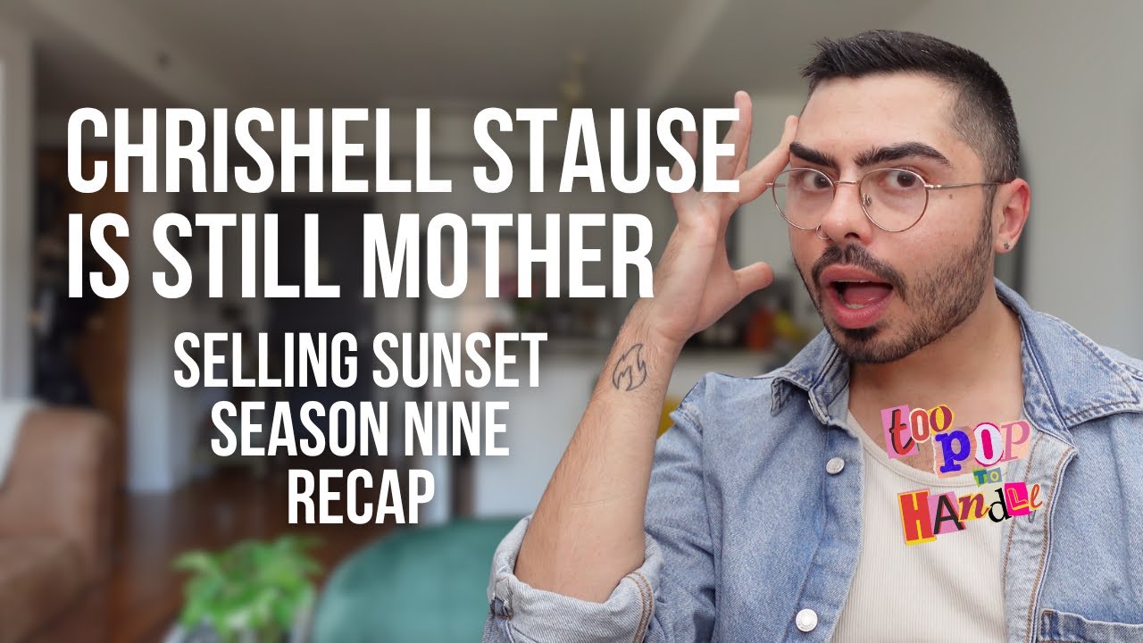 Chrishell Stause is Still Mother: Selling Sunset Season 9 Recap | Too Pop to Handle Podcast