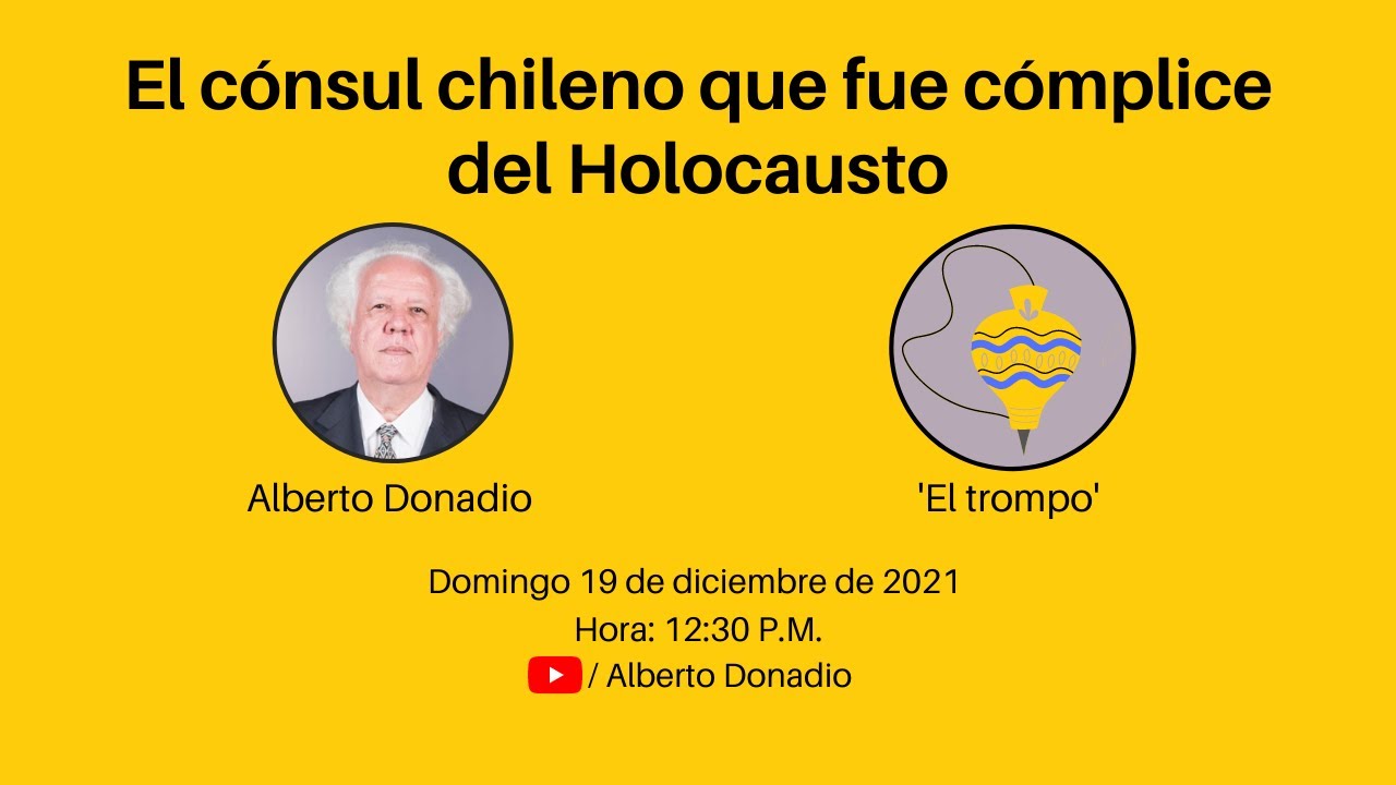El c&oacute;nsul chileno que fue c&oacute;mplice del Holocausto - Alberto Donadio y 'El trompo'