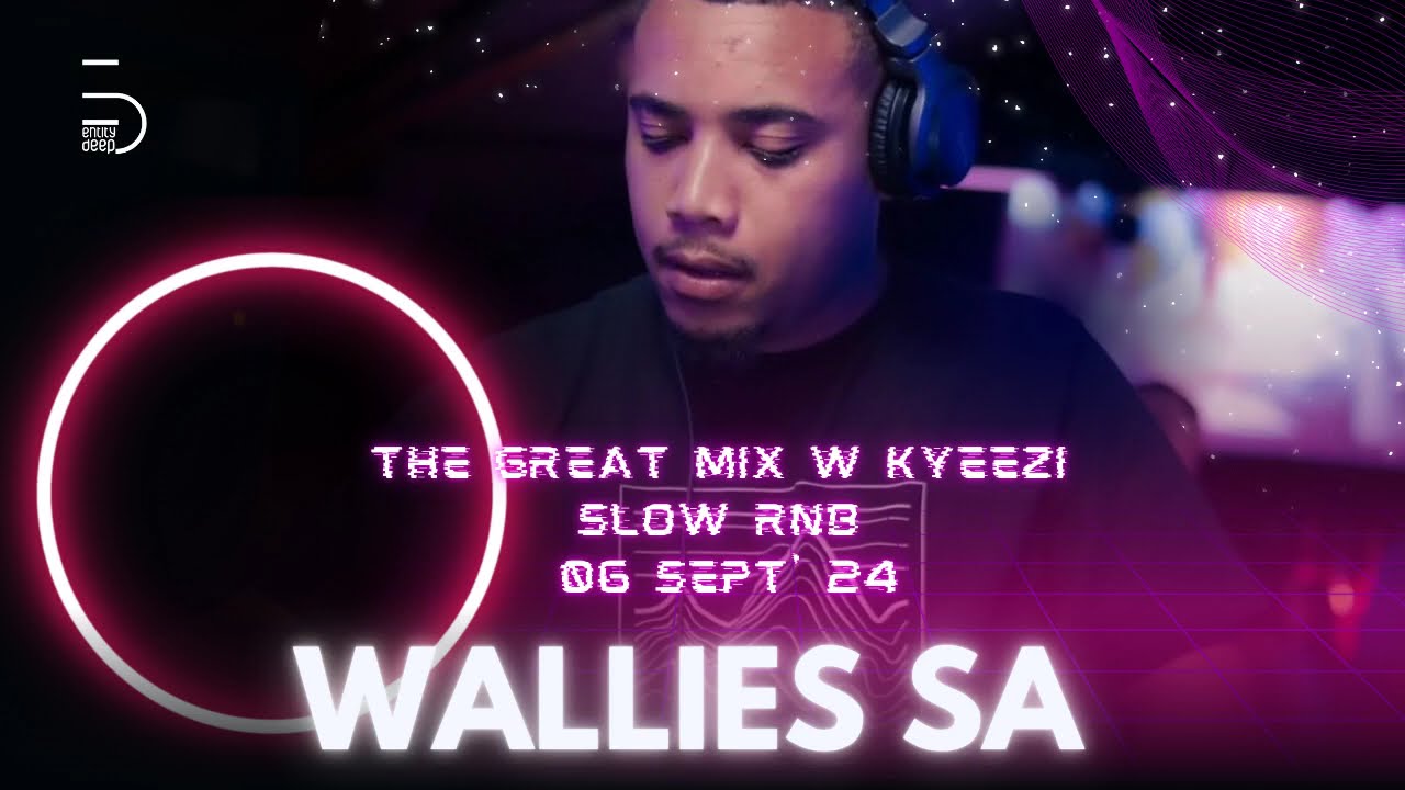 Wallies SA - The Great Drive Mix w Kyeezi on 06 Sep 2024| Slow RnB