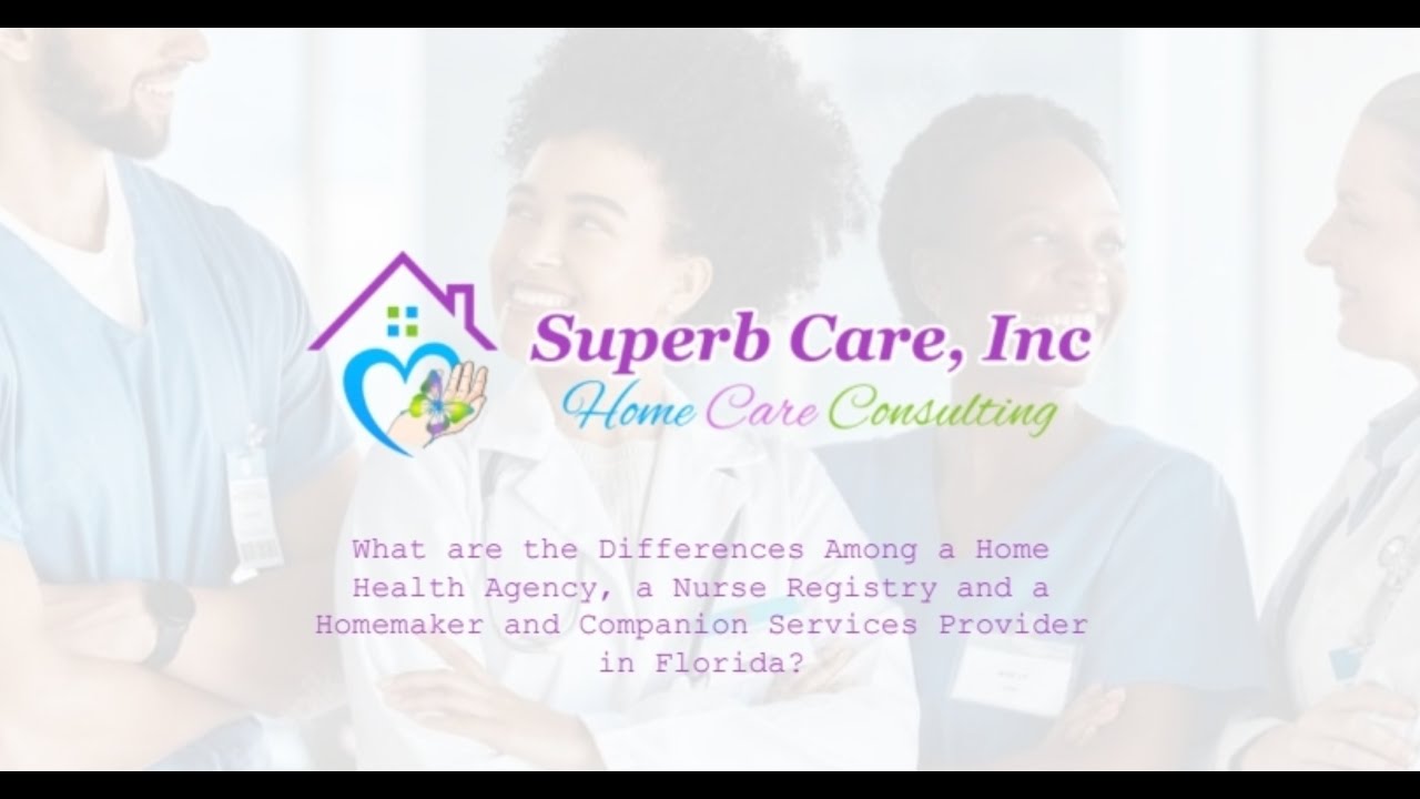 Differences Among a Home Health Agency, a Nurse Registry, and a Homemaker and  Companion in Florida