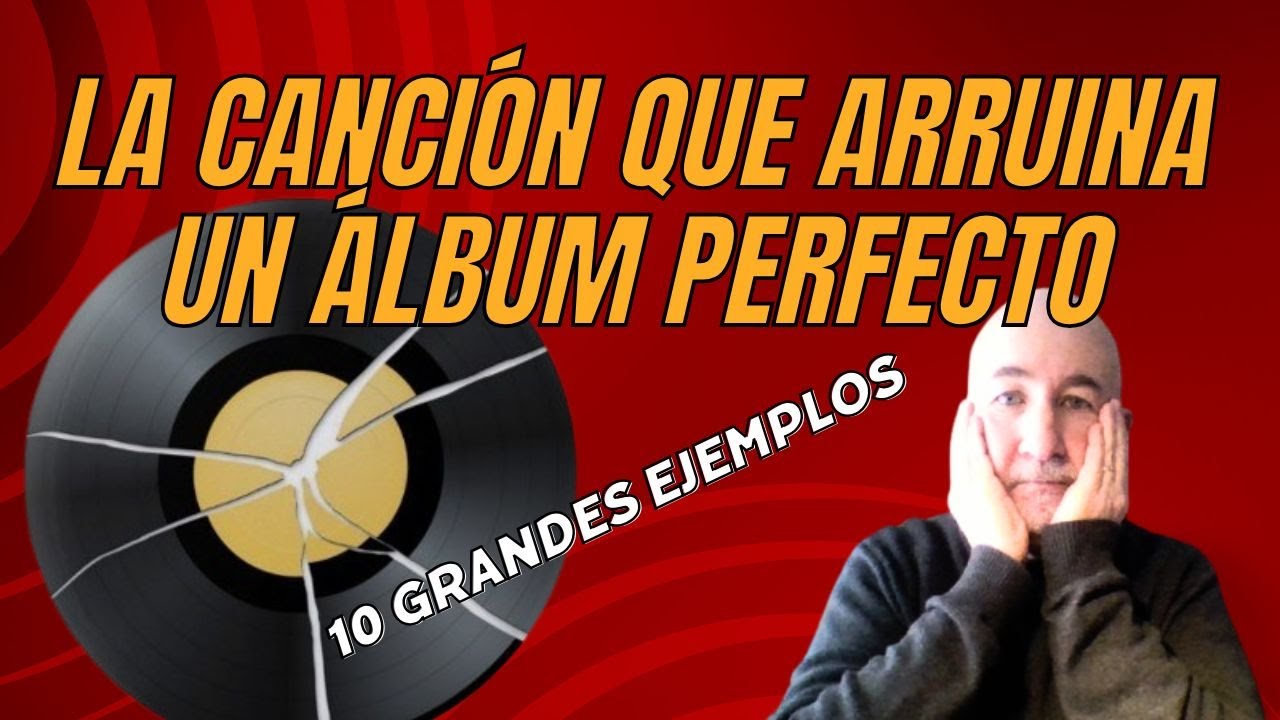 Canciones que ARRUINAN un álbum PERFECTO
