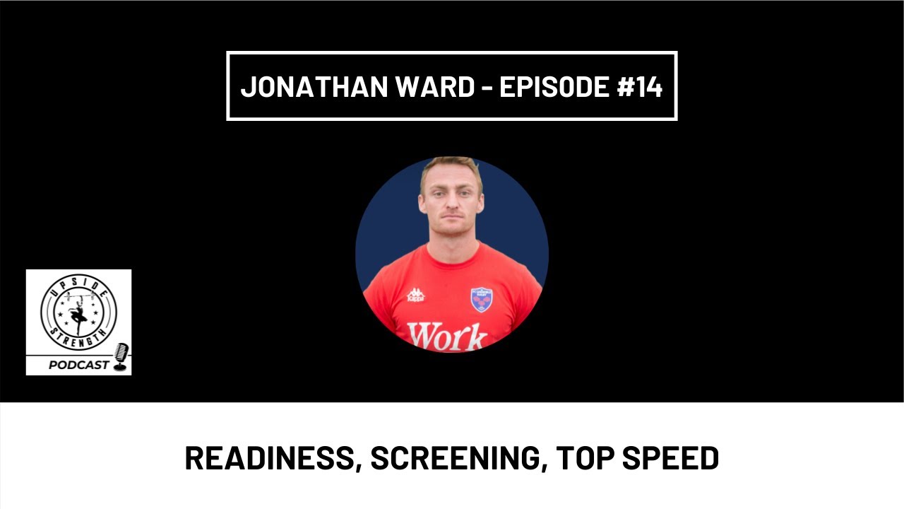 Jonathan Ward, Tracking Readiness, Screening Without Testing, Rugby Top Speeds || Episode #14