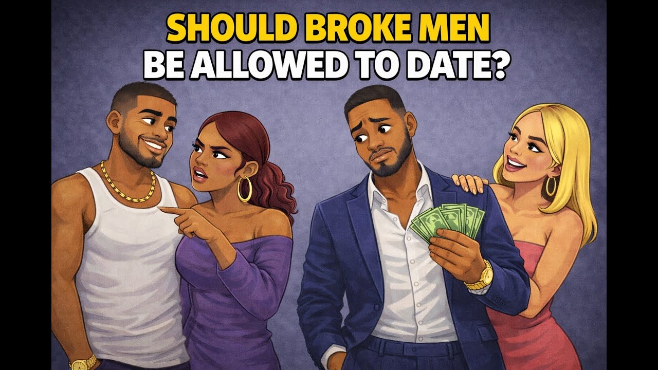 Should Broke Men Be Allowed To Date